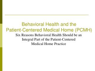 Behavioral Health and the Patient-Centered Medical Home (PCMH)