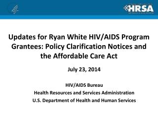 July 23, 2014 HIV/AIDS Bureau Health Resources and Services Administration
