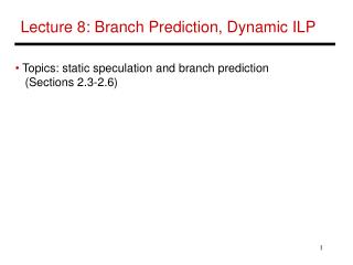 Lecture 8: Branch Prediction, Dynamic ILP