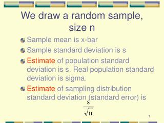 We draw a random sample, size n