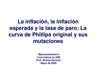 Macroeconomía II Licenciatura en ADE Prof. Ainhoa Herrarte Mayo de 2005