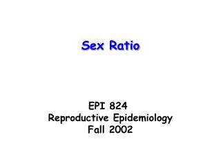 EPI 824	 Reproductive Epidemiology Fall 2002