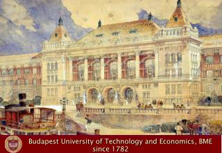 Budapest University of Technology and Economics , BME since 1782