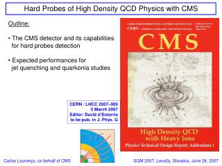 Outline: The CMS detector and its capabilities for hard probes detection