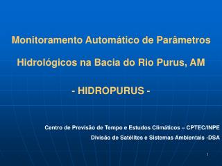 Monitoramento Automático de Parâmetros Hidrológicos na Bacia do Rio Purus, AM - HIDROPURUS -