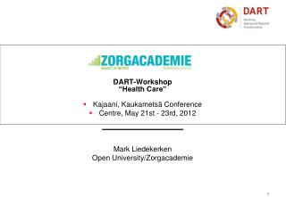 DART-Workshop “Health Care” Kajaani , Kaukametsä Conference Centre, May 21st - 23rd, 2012