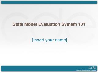 State Model Evaluation System 101 [Insert your name]