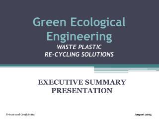 Green Ecological Engineering WASTE PLASTIC RE-CYCLING SOLUTIONS