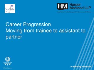 Career Progression Moving from trainee to assistant to partner