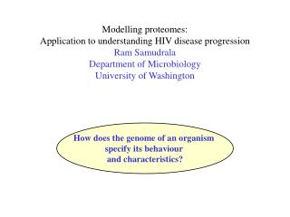 Modelling proteomes: Application to understanding HIV disease progression Ram Samudrala