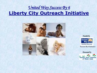 United Way Success By 6 Liberty City Outreach Initiative