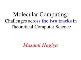Molecular Computing: Challenges across the two tracks in Theoretical Computer Science