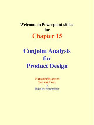 Welcome to Powerpoint slides for Chapter 15 Conjoint Analysis for Product Design