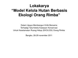 Lokakarya “Model Kelola Hutan Berbasis Ekologi Orang Rimba ”