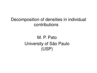 Decomposition of densities in individual contributions