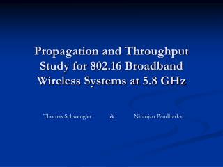 Propagation and Throughput Study for 802.16 Broadband Wireless Systems at 5.8 GHz