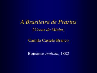A Brasileira de Prazins ( Cenas do Minho) Camilo Castelo Branco