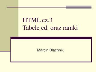 HTML cz.3 Tabele cd. oraz ramki