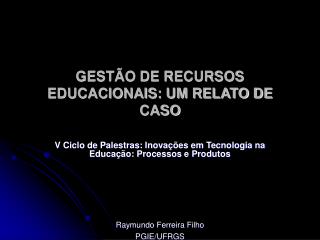 GESTÃO DE RECURSOS EDUCACIONAIS: UM RELATO DE CASO