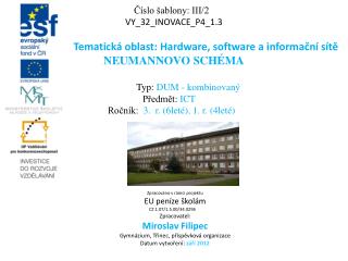 Číslo šablony: III/2 VY_32_INOVACE_P4_1.3 Tematická oblast: Hardware, software a informační sítě
