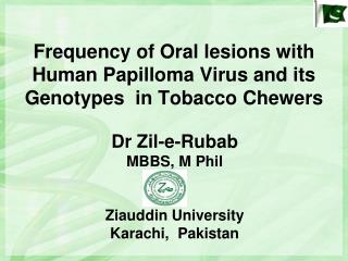 Frequency of Oral lesions with Human Papilloma Virus and its Genotypes in Tobacco Chewers