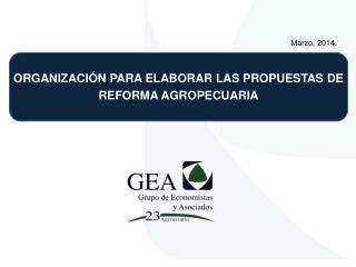 ORGANIZACIÓN PARA ELABORAR LAS PROPUESTAS DE REFORMA AGROPECUARIA