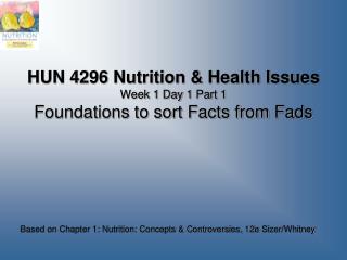 HUN 4296 Nutrition &amp; Health Issues Week 1 Day 1 Part 1 Foundations to sort Facts from Fads