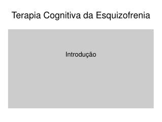 Terapia Cognitiva da Esquizofrenia