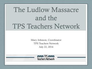 The Ludlow Massacre and the TPS Teachers Network