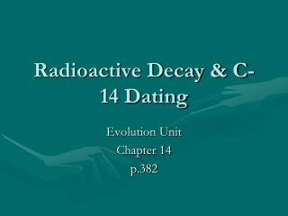 Radioactive Decay &amp; C-14 Dating