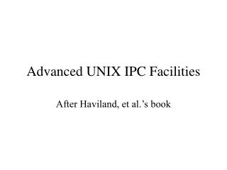Advanced UNIX IPC Facilities