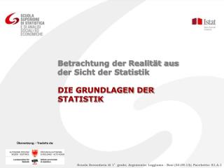 Betrachtung der Realität aus der Sicht der Statistik DIE GRUNDLAGEN DER STATISTIK