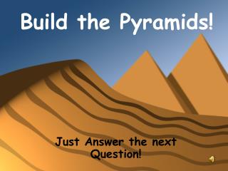 Build the Pyramids!