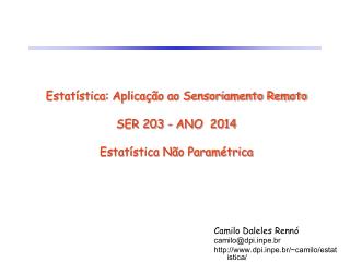 Estatística: Aplicação ao Sensoriamento Remoto SER 203 - ANO 2014 Estatística Não Paramétrica