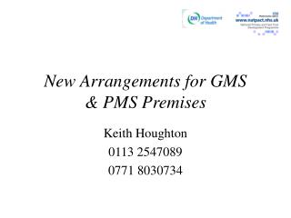 New Arrangements for GMS &amp; PMS Premises