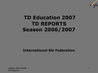 TD Education 2007 TD REPORTS Season 2006/2007