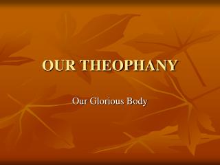 OUR THEOPHANY