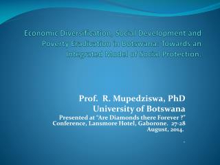 Prof. R. Mupedziswa, PhD University of Botswana