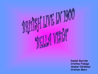 BRITISH LIVE IN 1900 &quot;BELLA VISTA&quot;