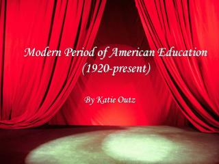 Modern Period of American Education (1920-present)