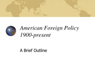 American Foreign Policy 1900-present