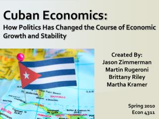 Cuban Economics: How Politics Has Changed the Course of Economic Growth and Stability
