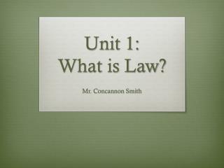 Unit 1: What is Law?