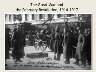 The Great War and the February Revolution, 1914-1917