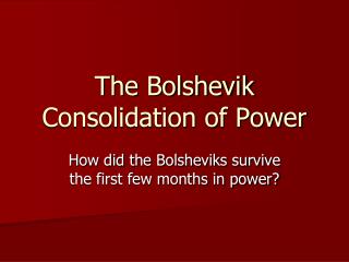 The Bolshevik Consolidation of Power