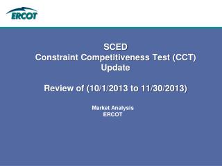 SCED Constraint Competitiveness Test ( CCT) Update Review of (10/1/2013 to 11/30/2013)