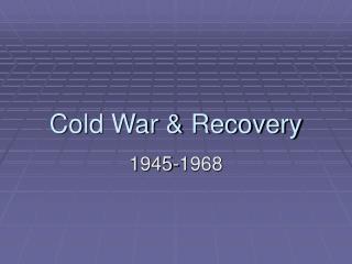 Cold War &amp; Recovery