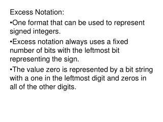 Excess Notation: One format that can be used to represent signed integers.
