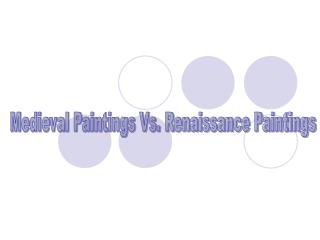 Medieval Paintings Vs. Renaissance Paintings