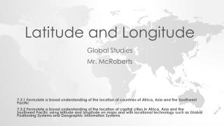 Latitude and Longitude Global Studies Mr. McRoberts